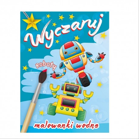 MALOWANKI WODNE "WYCZARUJ ROBOTY"